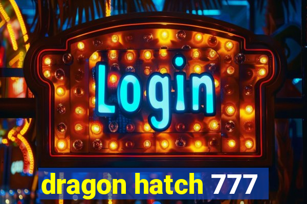 dragon hatch 777